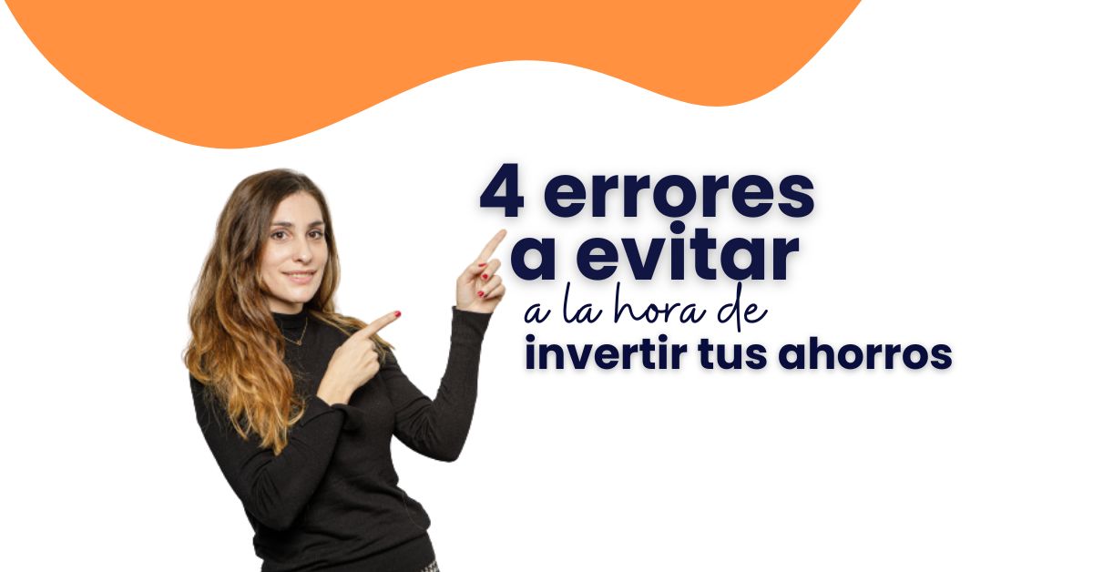 Lee más sobre el artículo 4 errores a evitar a la hora de invertir nuestros ahorros
