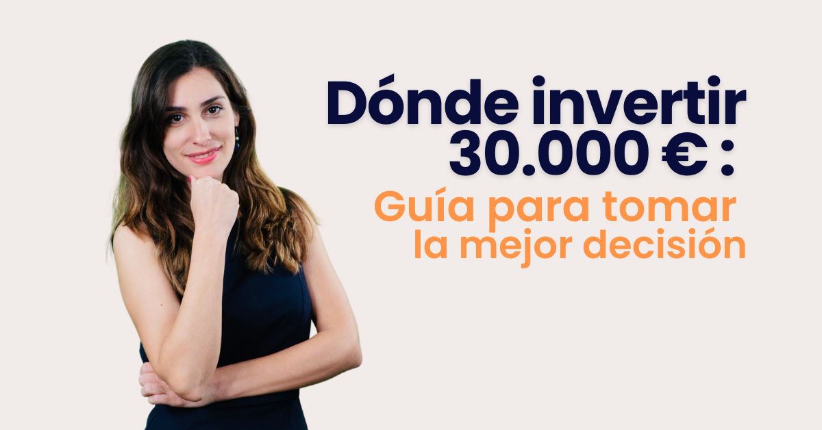 Lee más sobre el artículo Dónde invertir 30.000 euros: guía para tomar la mejor decisión