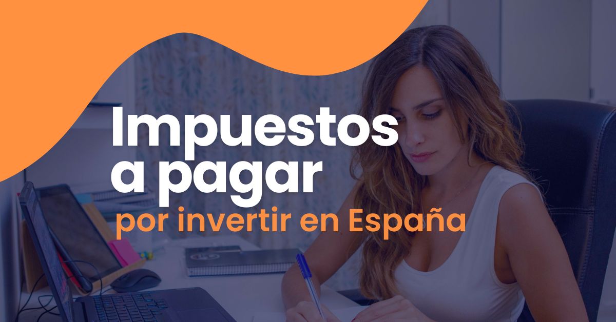 impuestos a pagar por inversiones en España